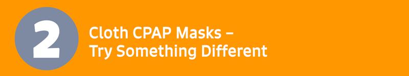 Cloth CPAP Masks – Try Something Different