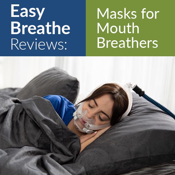 Easy Breathe Reviews the Best Masks for Mouth Breathers