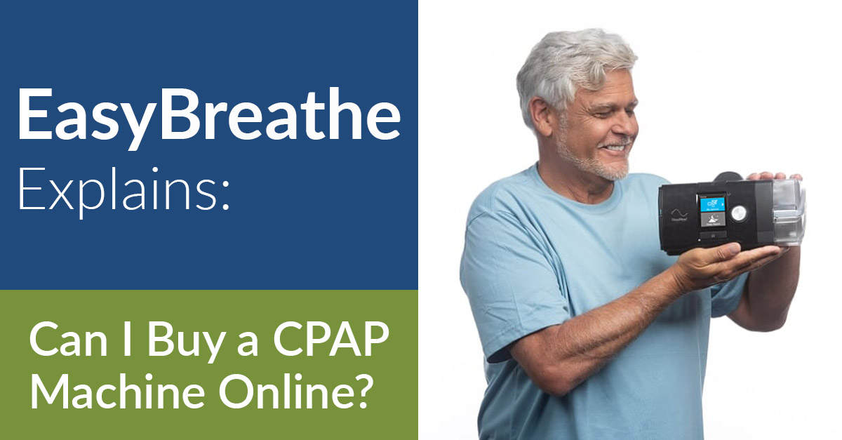 Easy Breathe Explains: Can I Buy a CPAP Machine Online?