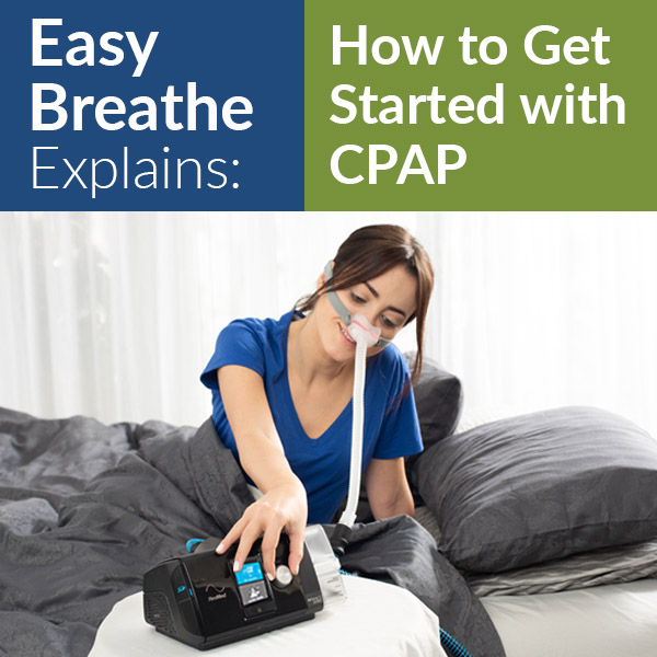 How to Get Started with CPAP | Easy Breathe Explains