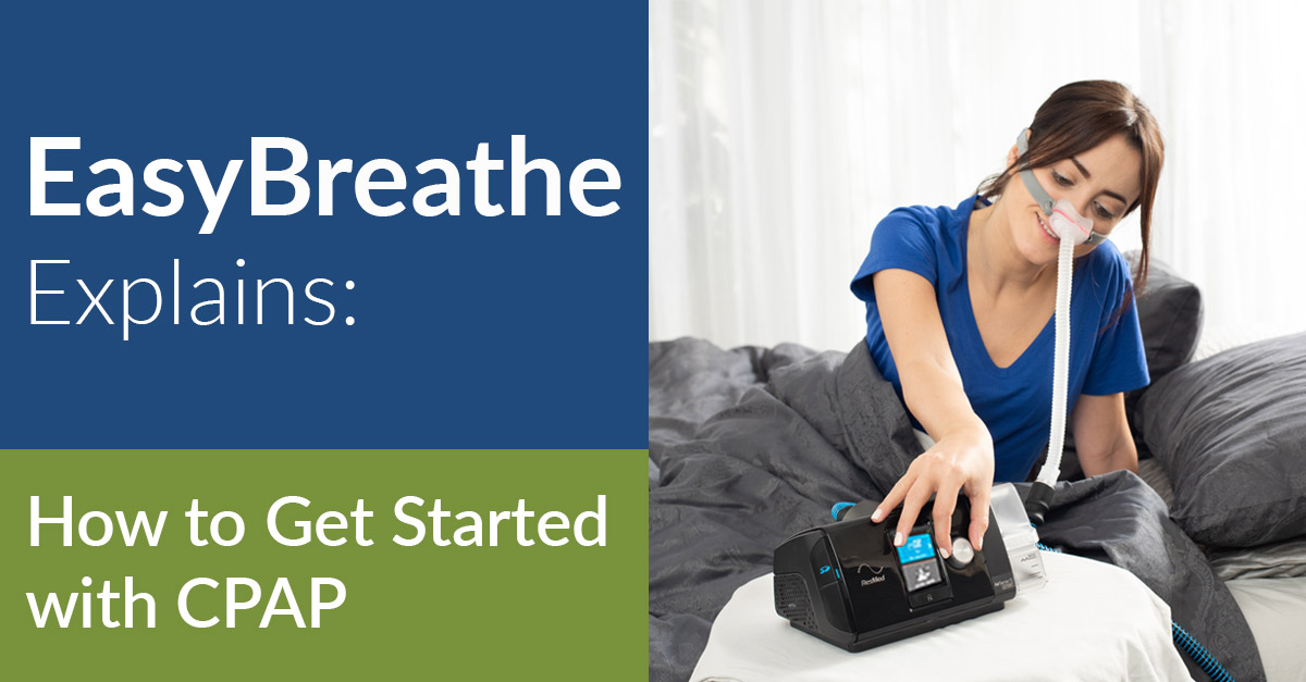 How to Get Started with CPAP | Easy Breathe Explains