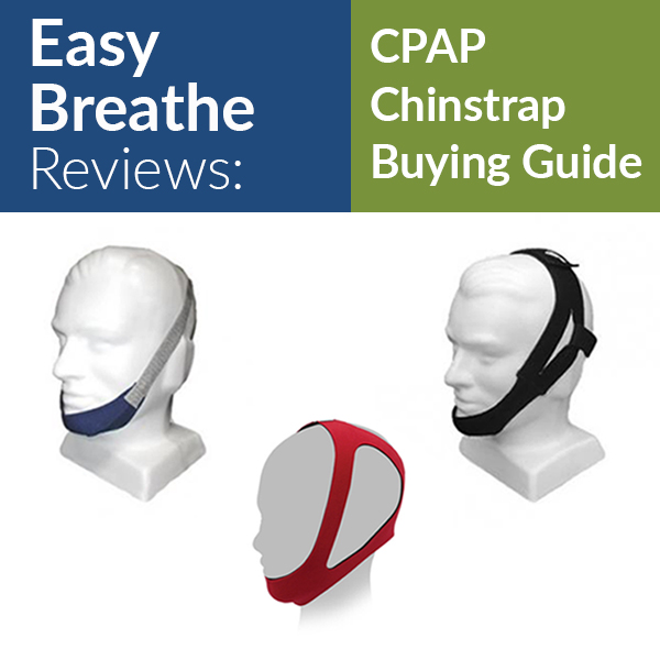 Easy Breathe Reviews: CPAP Chinstrap Buying Guide